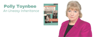 Polly Toynbee An Uneasy Inheritance